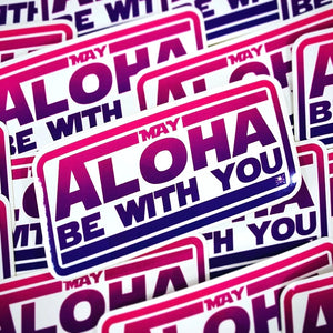 “May Aloha Be With You" Sticker